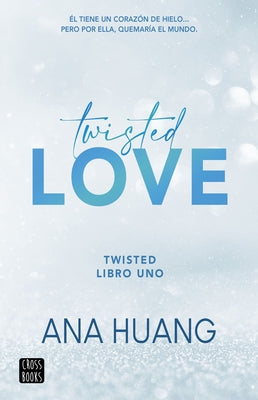 Twisted 1. Twisted Love by Huang, Ana
