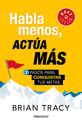 Habla Menos, Act俉 M疽: 7 Pasos Para Conquistar Tus Metas/ Just Shut Up and Do It by Tracy, Brian
