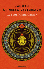La Teoría Sintérgica / The Syntergic Theory by Grinberg-Zylberbaum, Jacobo