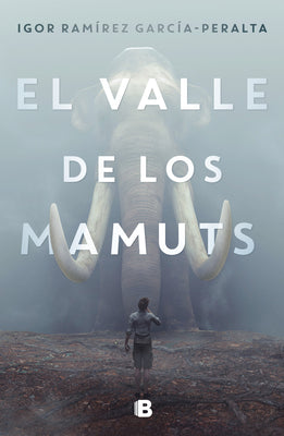 El Valle de Los Mamuts / Valley of the Mammoths -- Igor Ramírez García-Peralta, Paperback