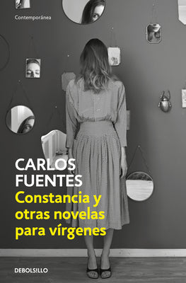 Constancia Y Otras Novelas Para Vírgenes / Constancia and Other Stories for Virgins -- Carlos Fuentes, Paperback