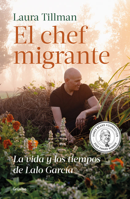 El Chef Migrante: La Vida Y Los Tiempos de Lalo García / The Migrant Chef: The Life and Times of Lalo García -- Laura Tillman, Paperback