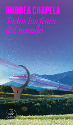 Todos Los Fines del Mundo / All the Ends of the World -- Andrea Chapela, Paperback