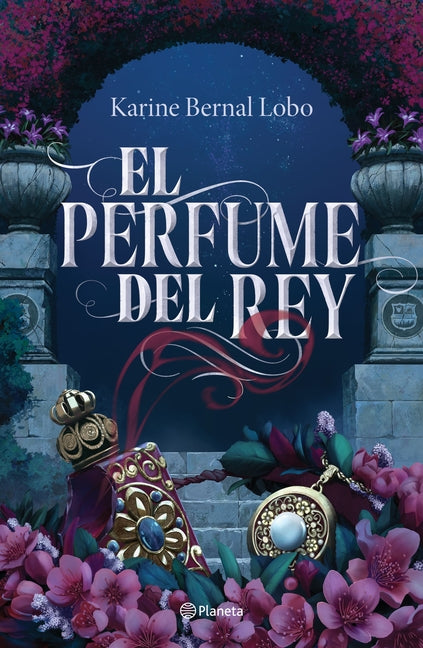 El Perfume del Rey / The King's Perfume -- Karine Bernal, Paperback