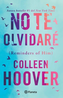 No Te Olvidaré (Novela) / Reminders of Him (a Novel) -- Colleen Hoover, Paperback