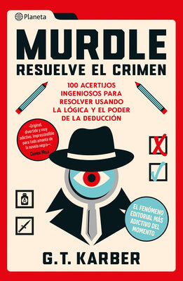 Murdle: Resuelve El Crimen: 100 Acertijos Endiablados Para Solucionar Usando La L?gica Y El Poder de la Deducci?n by Karber, G. T.
