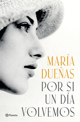 Por Si Un D?a Volvemos (Novela Hist?rica) / If One Day We Come Together (a Historical Novel) by Due?as, Mar?a