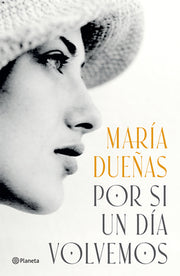 Por Si Un D?a Volvemos (Novela Hist?rica) / If One Day We Come Together (a Historical Novel) by Due?as, Mar?a