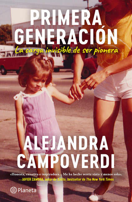 Primera Generación: La Carga Invisible de Ser Pionera (Memorias) / First Gen (a Memoir) -- Alejandra Campoverdi, Paperback