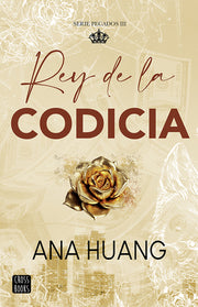 Rey de la Codicia / King of Greed (Pecados 3) by Huang, Ana