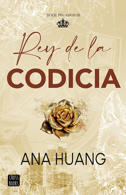 Rey de la Codicia / King of Greed (Pecados 3) by Huang, Ana