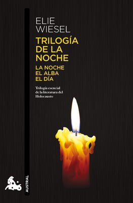 Trilogía de la Noche: La Noche, El Alba, El Día (Memorias) / The Night Trilogy: Night, Dawn, and Day (a Memoir) -- Elie Wiesel, Paperback