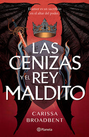 Las Cenizas Y El Rey Maldito / The Ashes and the Star-Cursed King (Las Coronas de Nyaxia 2) by Broadbent, Carissa