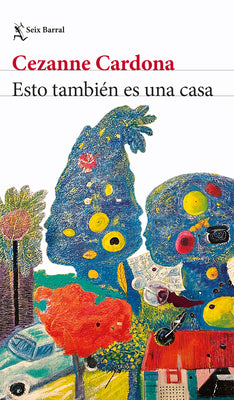 Esto También Es Una Casa (Novela) / This Is Also a Home (a Novel) by Cardona, Cezanne