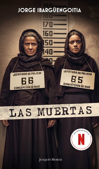 Las Muertas (Edición de la Serie de Tv) / The Dead Girls (TV Tie-In) by Ibargüengoitia, Jorge