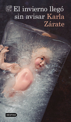 El Invierno Llegó Sin Avisar: Novela / Winter Came Without Warning: A Novel by Zárate, Karla