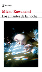 Los Amantes de la Noche: Novela / All the Lovers in the Night: A Novel by Kawakami, Mieko