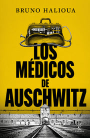 Los Médicos de Auschwitz / The Doctors of Auschwitz by Halioua, Bruno