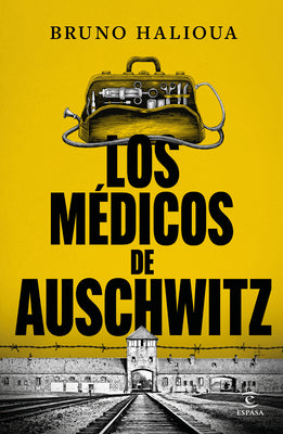 Los Médicos de Auschwitz / The Doctors of Auschwitz by Halioua, Bruno
