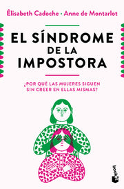 El Síndrome de la Impostora: ¿Por Qué Las Mujeres Siguen Sin Creer En Ellas Mismas? / The Impostor Syndrome by Cadoche, Elisabeth