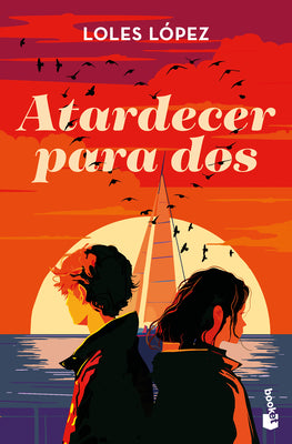 Atardecer Para Dos: Novela / Sunset for Two: A Novel by López, Loles