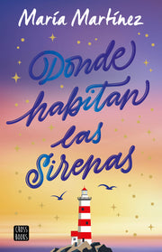 Donde Habitan Las Sirenas: Novela / Where Mermaids Live: A Novel by Martínez, María