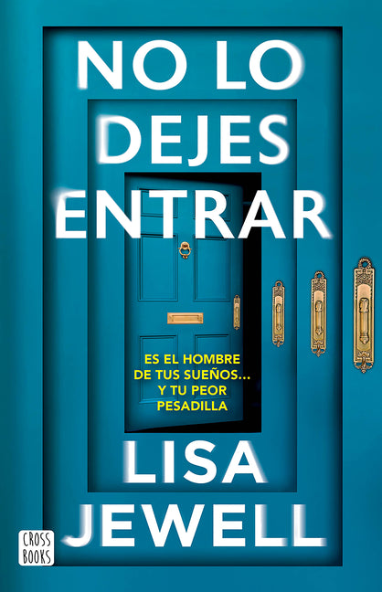 No Lo Dejes Entrar: Es El Hombre de Tus Sueños... Y Tu Peor Pesadilla (Novela) / Don't Let Him in (a Novel) -- Lisa Jewell, Paperback