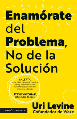 Enamate del Problema No de la Soluci / Fall in Love with the Problem, Not the Solution: A Handbook for Entrepreneurs by