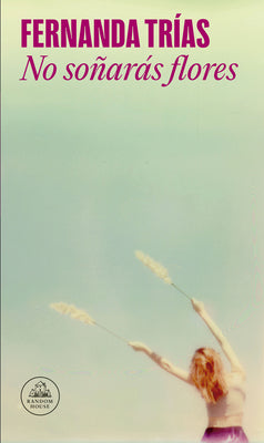 No So?ar?s Flores / You Will Not Dream of Flowers by Tr?as, Fernanda