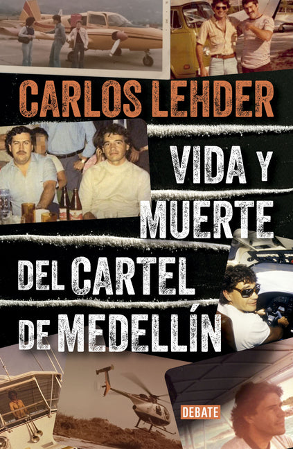 Vida Y Muerte del Cartel de Medellín / Life and Death of the Medellin Cartel -- Carlos Lehder, Paperback