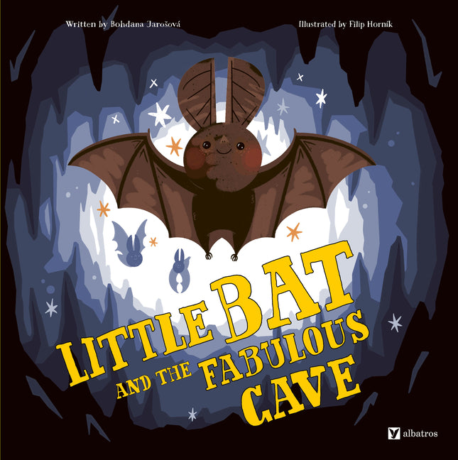 Little Bat and the Fabulous Cave -- Bohdana Jarosova, Hardcover