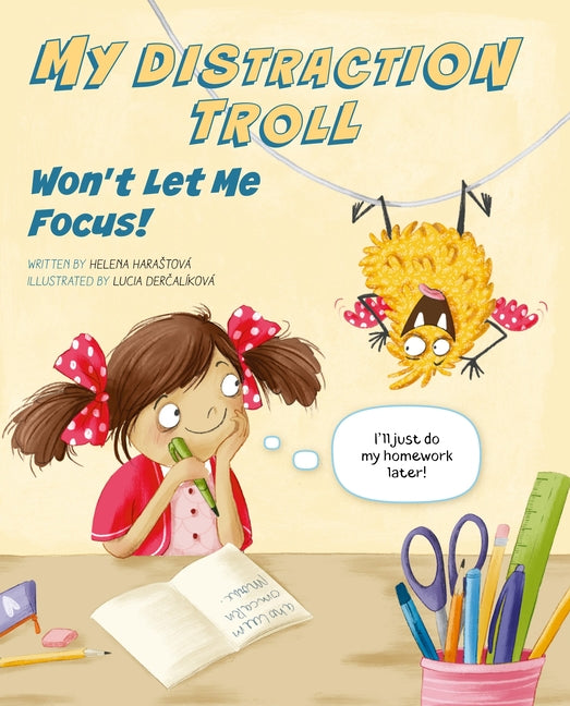My Distraction Troll Won't Let Me Focus! -- Helena Harastova, Hardcover