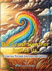The Great Weather Inside Us - A Journey Through Emotions and Feelings: Exploring Social Emotional Learning for Kids: Understanding Emotions Through We by Team, Selcurve