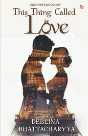 This Thing Called Love by Bhattacharyya, Deblina