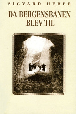 Da Bergensbanen blev til by Heber, Sigvard