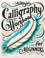 Calligraphy Practice Workbook: Simple and Modern Book A Easy Mindful Guide to Write and Learn Handwriting for Beginners Pretty Basic Lettering by Style, Life Daily