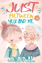 Just Between You and Me Journal: A Pass Back and Forth Diary for Grandma and Granddaughter, Filled with Prompts for Meaningful Conversations, Guided b by Mischievous, Childlike