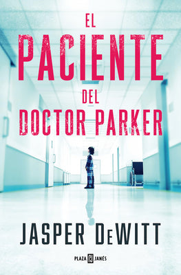 El Paciente del Doctor Parker / The Patient by DeWitt, Jasper