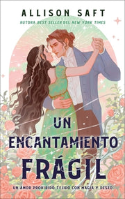Un Encantamiento Fr?gil by Saft, Allison