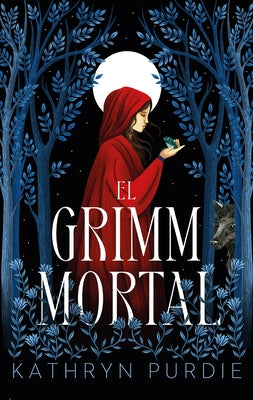Grimm Mortal, El -- Kathryn Purdie, Paperback