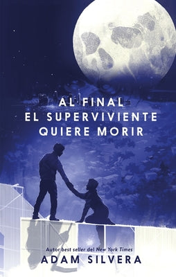 Al Final El Superviviente Quiere Morir by Silvera, Adam