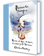 Recuerda Siempre: El Niño, El Topo, El Zorro, El Caballo Y La Tormenta / Always Remember: The Boy, the Mole, the Fox, the Horse and the Storm by Mackesy, Charlie