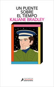 Un Puente Sobre El Tiempo / The Ministry of Time by Bradley, Kaliane