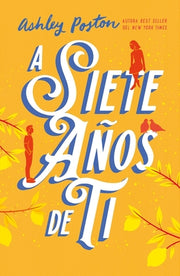 A Siete Anos de Ti by Poston, Ashley