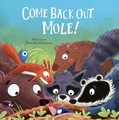 Come Back Out, Mole! by Acosta, Alicia