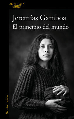 El Principio del Mundo / The Beginning of the World by Gamboa, Jeremías