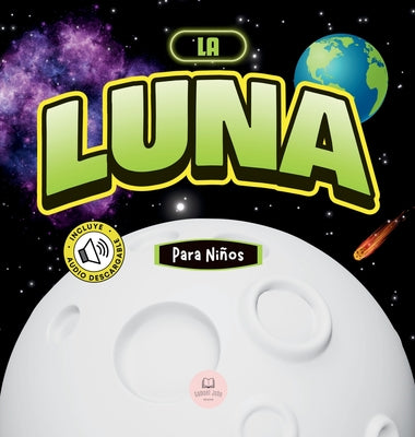La Luna Para Ni?os: Libro infantil para aprender conceptos b?sicos, curiosidades, sus fases lunares, ?y m?s! by John, Samuel