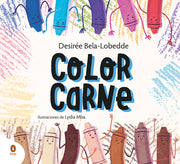 Color Carne. Un Cuento Sobre El Racismo Y El Valor de la Diversidad / Flesh Color by Bela-Lobedde, Desir?e