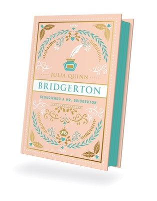 Bridgerton 4 - Seduciendo a Mr. Bridgerton - Ed. Coleccionista by Quinn, Julia