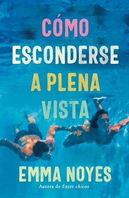 C?mo Esconderse a Plena Vista by Noyes, Emma